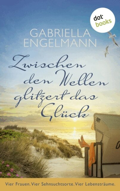 Gabriella Engelmann - Zwischen den Wellen glitzert das Gluck, E-bok