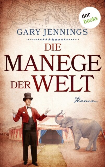 Gary Jennings - Die Manege der Welt, E-bok