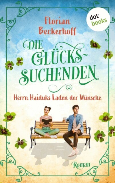 Florian Beckerhoff - Die Gluckssuchenden: Herrn Haiduks Laden der Wunsche, E-bok