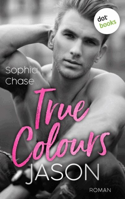 Sophia Chase - True Colours: Jason - Unbroken, E-bok