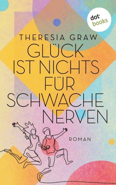 Theresia Graw - Glück ist nichts für schwache Nerven, E-bok