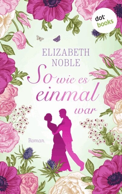 Elizabeth Noble - So wie es einmal war, E-bok