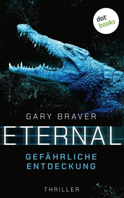 Gary Braver - Eternal - Gefährliche Entdeckung, E-bok. Tillgänglighet: Lägg i varukorg