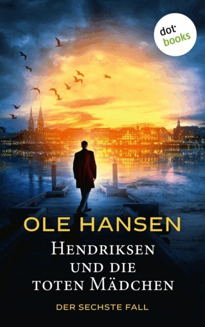Ole Hansen - Hendriksen und die toten Madchen, E-bok