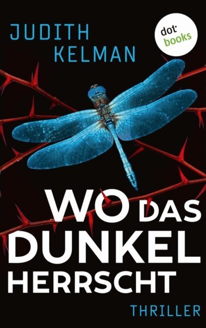 Judith Kelman - Wo das Dunkel herrscht, E-bok