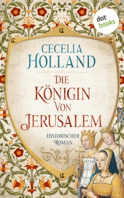 Cecelia Holland - Die Königin von Jerusalem, E-bok