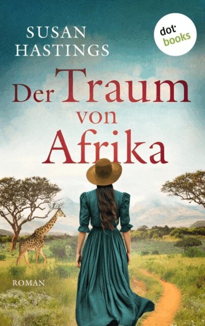 Susan Hastings - Der Traum von Afrika - oder: Die Himmelsträumerin, E-bok