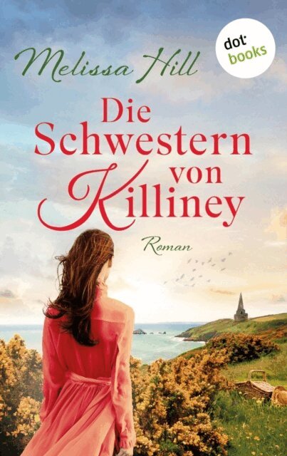 Melissa Hill - Die Schwestern von Killiney - oder: Gleich hinter Wolke 7, E-bok