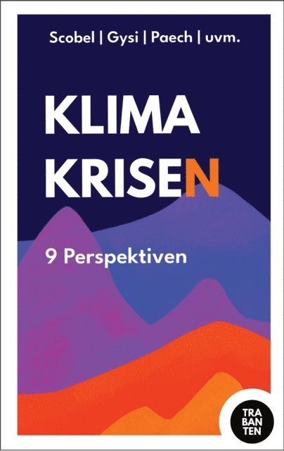Julian Zuber, Dr. Gregor Gysi, Prof. Jurgen Tautz, Sevde Kolukisaoglu, Prof. Jurgen Scheffran, Prof. Niko Paech, Dr. Felix Peter, Prof. Gert Scobe, John von Duffel, Fabian Leonhard - Klimakrisen, E-bok