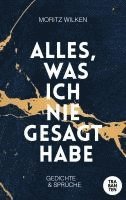 Moritz Wilken - Alles, was ich nie gesagt habe, Häftad