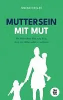 Simone Riegler - MUTTERSEIN MIT MUT, Häftad. Tillgänglighet: Lägg i varukorg