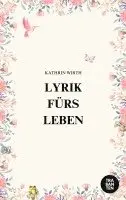 Kathrin Wirth - Lyrik fürs Leben, Häftad. Tillgänglighet: Lägg i varukorg