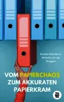 Vom Papierchaos zum akkuraten Papierkram