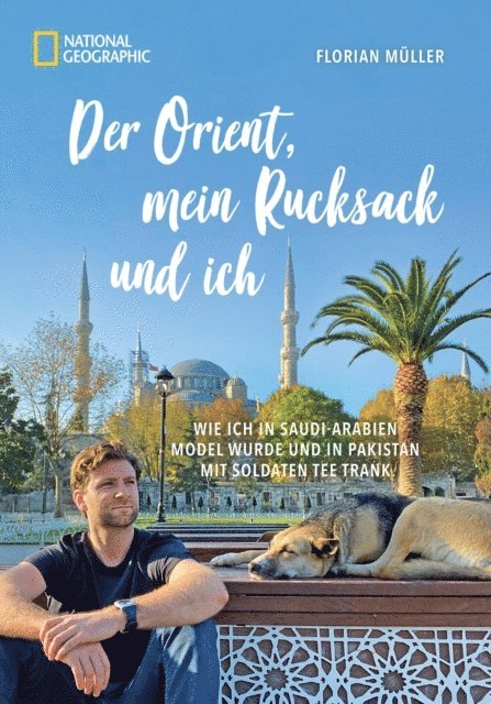 Korbinian Mayr-Kennerknecht, Florian Muller - Der Orient, mein Rucksack und ich, E-bok