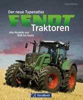 Albert Mößmer - Der neue Typenatlas Fendt Traktoren, Inbunden