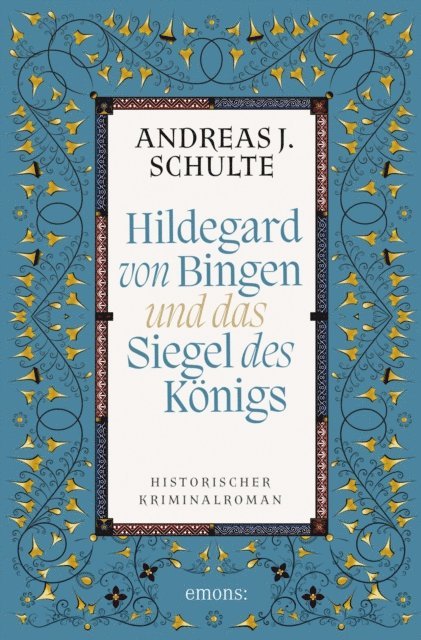 Andreas J. Schulte - Hildegard von Bingen und das Siegel des Königs, E-bok