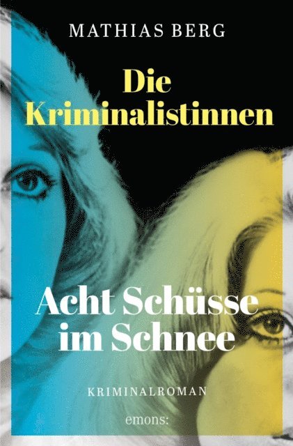 Mathias Berg - Die Kriminalistinnen. Acht Schüsse im Schnee, E-bok