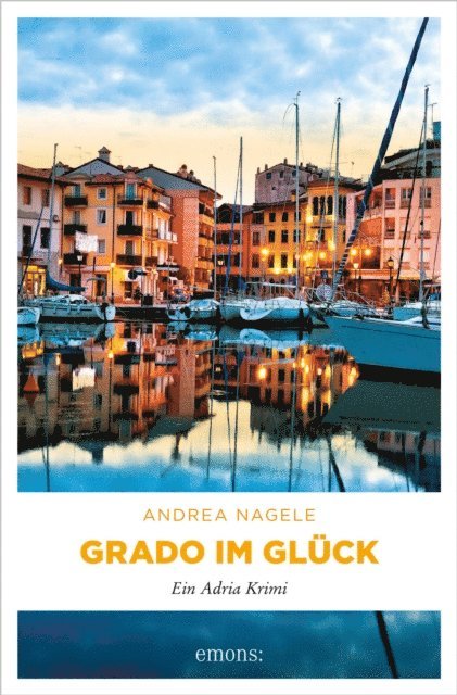 Andrea Nagele - Grado im Glück, E-bok. Tillgänglighet: Lägg i varukorg