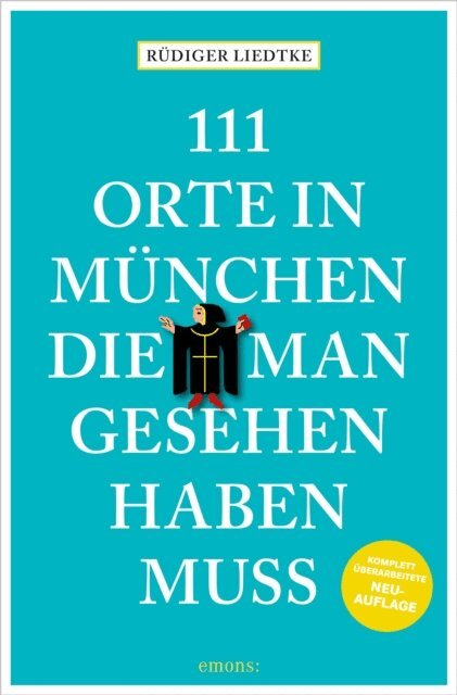 Rudiger Liedtke - 111 Orte in München, die man gesehen haben muss, Band 1, E-bok