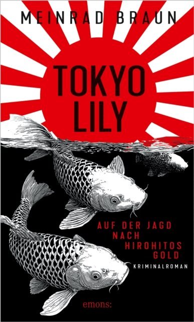 Meinrad Braun - Tokyo Lily. Auf der Jagd nach Hirohitos Gold, E-bok
