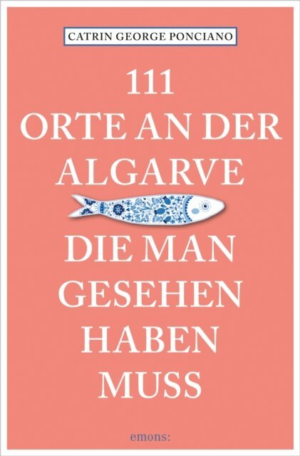 Catrin Ponciano - 111 Orte an der Algarve, die man gesehen haben muss, E-bok
