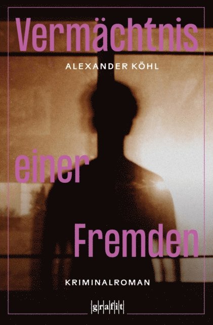 Alexander Kohl - Vermächtnis einer Fremden, E-bok