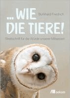 Burkhard Friedrich - ... wie die Tiere!, Häftad