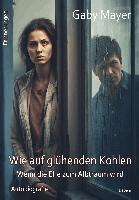 Gaby Mayer - Wie auf glühenden Kohlen - Wenn die Ehe zum Albtraum wird - Erschütternde Autobiografie - Erinnerungen, Häftad