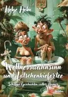 Helge Holm - Wellnesswahnsinn und Latschenkiefertee - Schräge Geschichten voller Humor, Häftad. Tillgänglighet: Lägg i varukorg