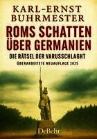 Karl-Ernst Buhrmester - ROMs Schatten über Germanien - Der 30-jährige Freiheitskampf der Germanen gegen die Weltmacht ROM - Die Rätsel der Varusschlacht, Häftad