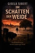 Im Schatten der Weide - Ein Kriminalroman aus der L�neburger Heide