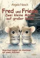 Angela Noack - Fred und Frieda - Zwei kleine Mäuse auf großer Reise - Manchmal beginnt ein Abenteuer mit einem Abschied, Häftad. Tillgänglighet: Lägg i varukorg