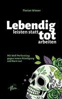 Florian Wieser - Lebendig leisten statt tot arbeiten, Häftad