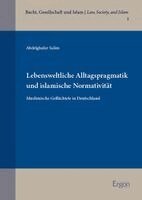 Abdelghafar Salim - Lebensweltliche Alltagspragmatik und islamische Normativität, Inbunden