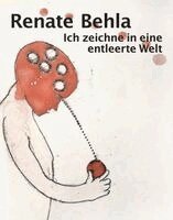 Fritz Emslander, Leverkusen Museum Morsbroich - Renate Behla: Ich zeichne in eine entleerte Welt, Inbunden. Tillgänglighet: Lägg i varukorg