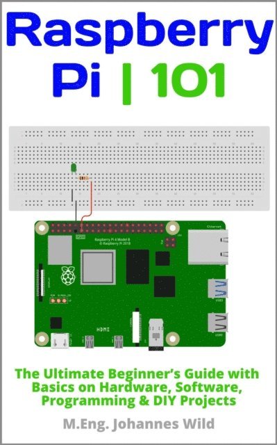 M.Eng. Johannes Wild - Raspberry Pi | 101, E-bok