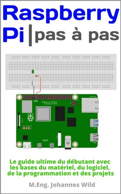 M.Eng. Johannes Wild - Raspberry Pi | Pas à pas, E-bok. Tillgänglighet: Lägg i varukorg