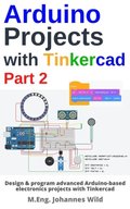 Arduino Projects with Tinkercad ; Part 2