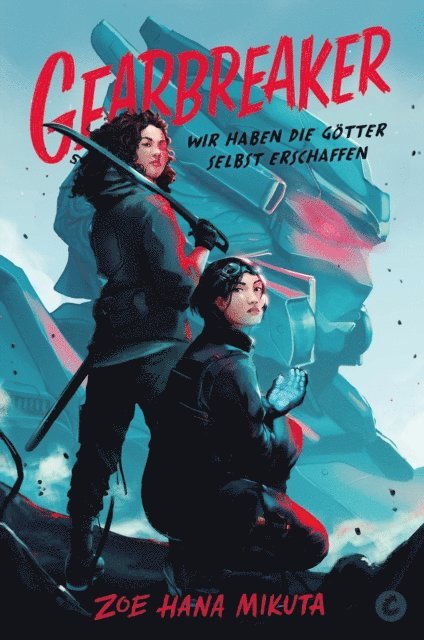 Zoe Hana Mikuta - Gearbreaker – Wir haben die Götter selbst erschaffen, E-bok