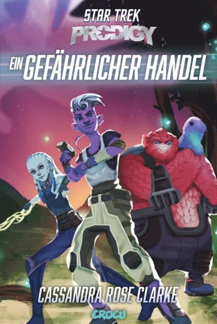 Cassandra Rose Clarke - Star Trek Prodigy: Ein gefährlicher Handel, E-bok
