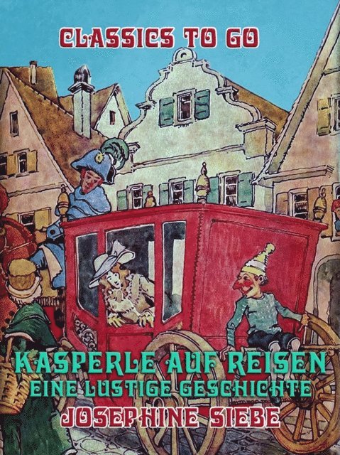 Josephine Siebe - Kasperle auf Reisen, Eine lustige Geschichte, E-bok
