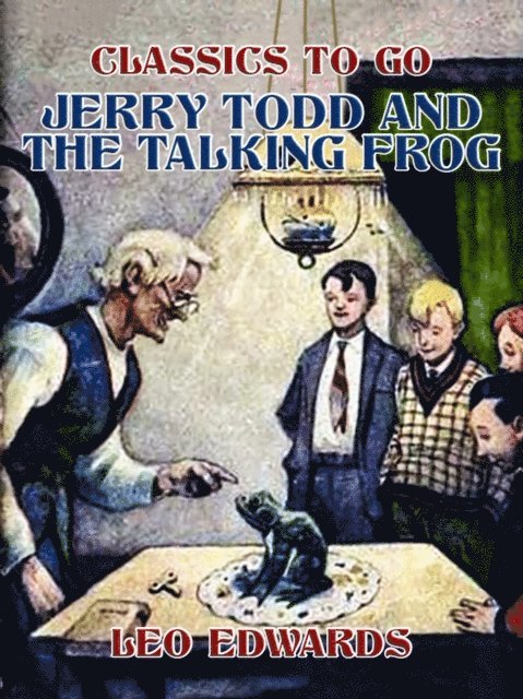 Leo Edwards - Jerry Todd and the Talking Frog, E-bok