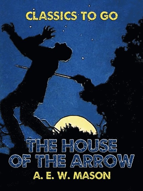A. E. W. Mason - House of the Arrow, E-bok