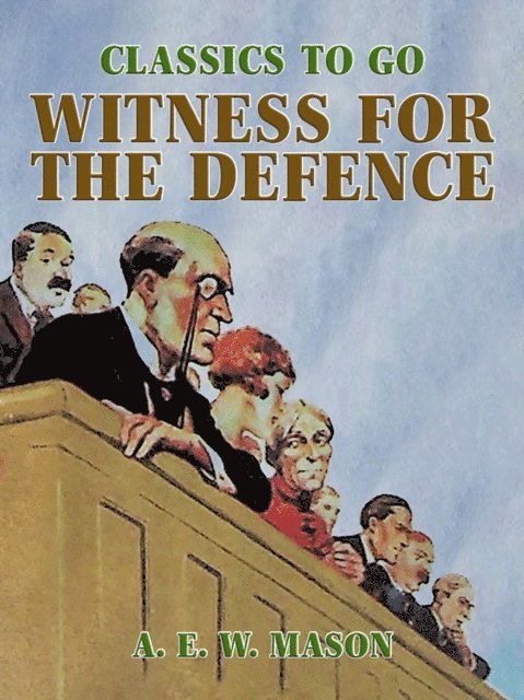 A. E. W. Mason - Witness For The Defence, E-bok
