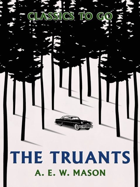 A. E. W. Mason - Truants, E-bok