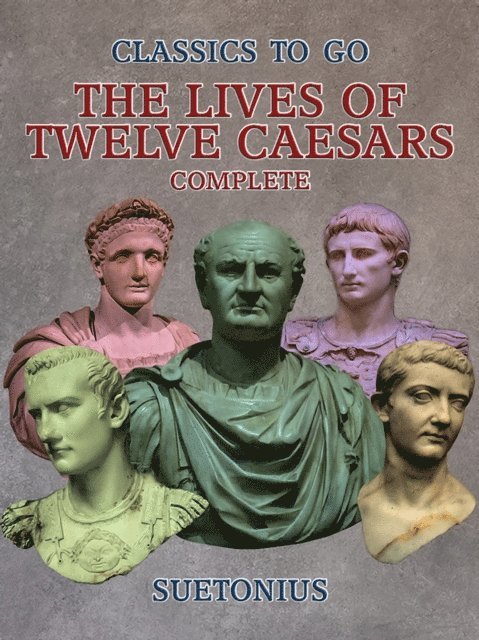 Suetonius - Lives of Twelve Caesars - Complete, E-bok. Tillgänglighet: Lägg i varukorg
