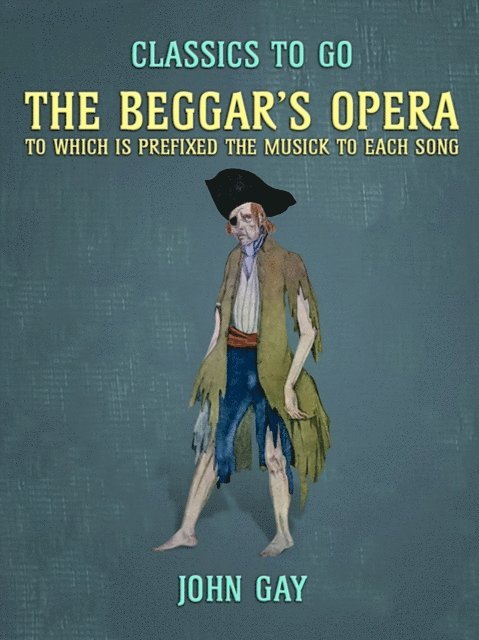 John Gay - Beggar's Opera, to which is prefixed the Musick to Each Song, E-bok