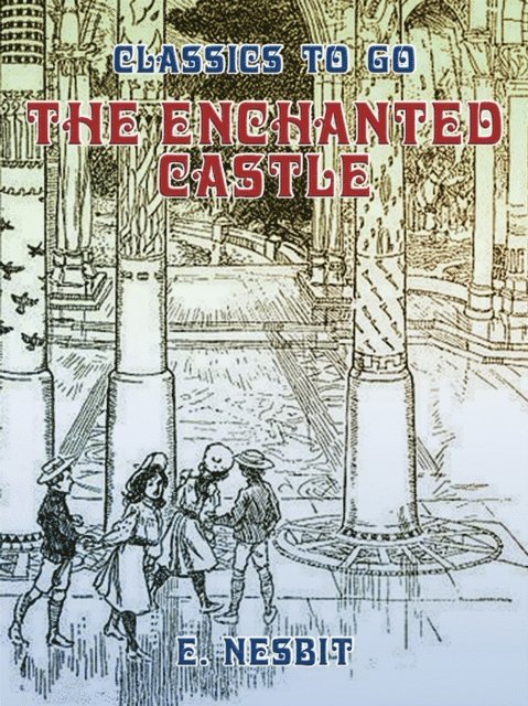 E. Nesbit - Enchanted Castle, E-bok