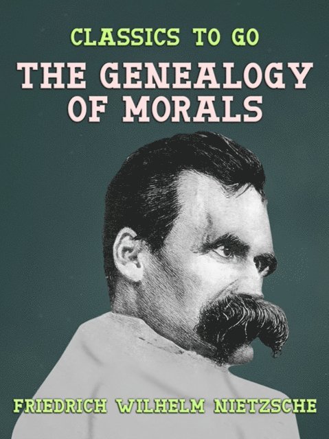 Friedrich Wilhelm Nietzsche - Genealogy of Morals, E-bok