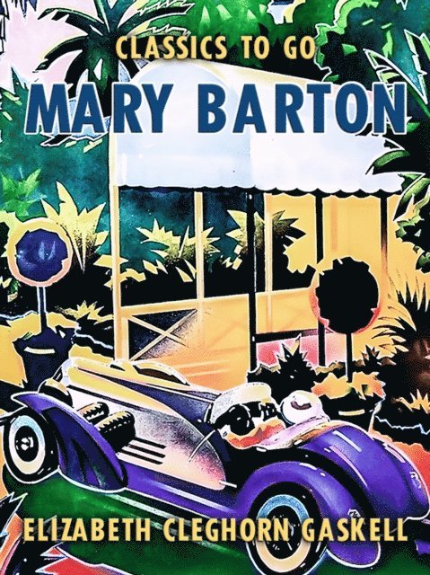 Elizabeth Cleghorn Gaskell - Mary Barton, E-bok